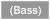 Bass(opt)